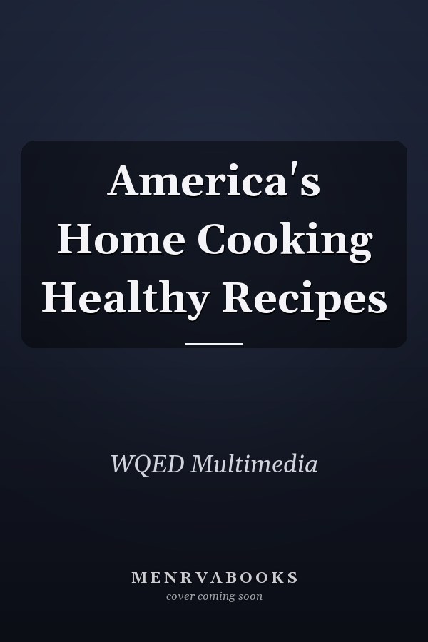 America's Home Cooking Healthy Recipes