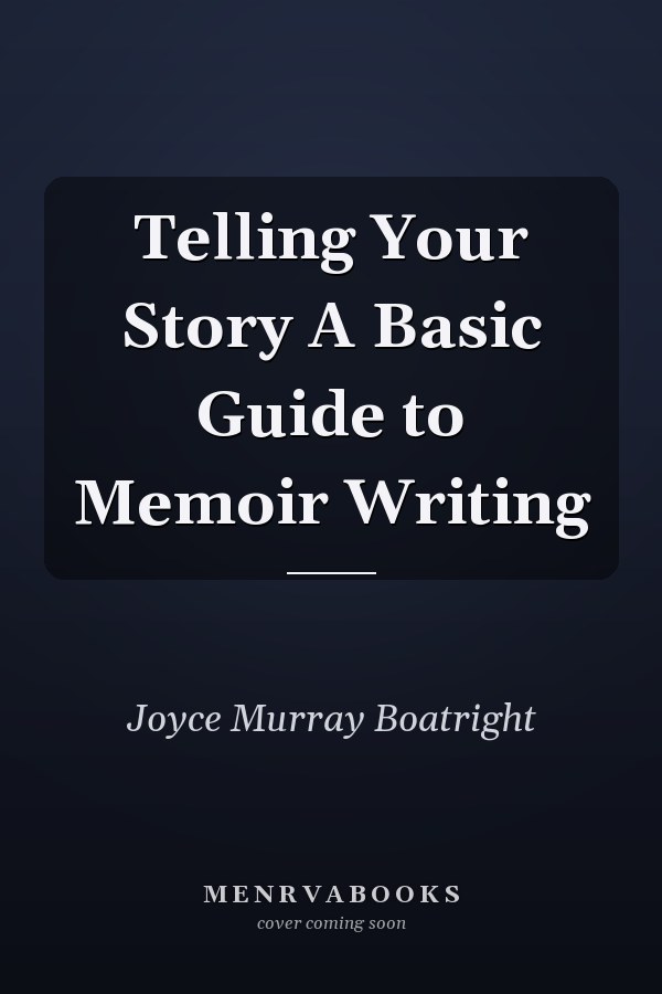 Telling Your Story A Basic Guide to Memoir Writing
