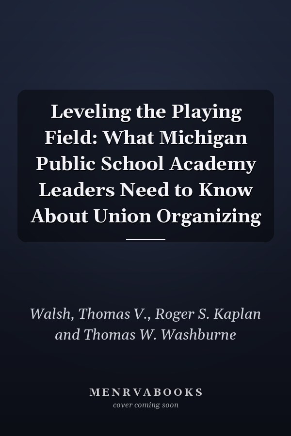 Leveling the Playing Field: What Michigan Public School Academy Leaders Need to Know About Union Organizing