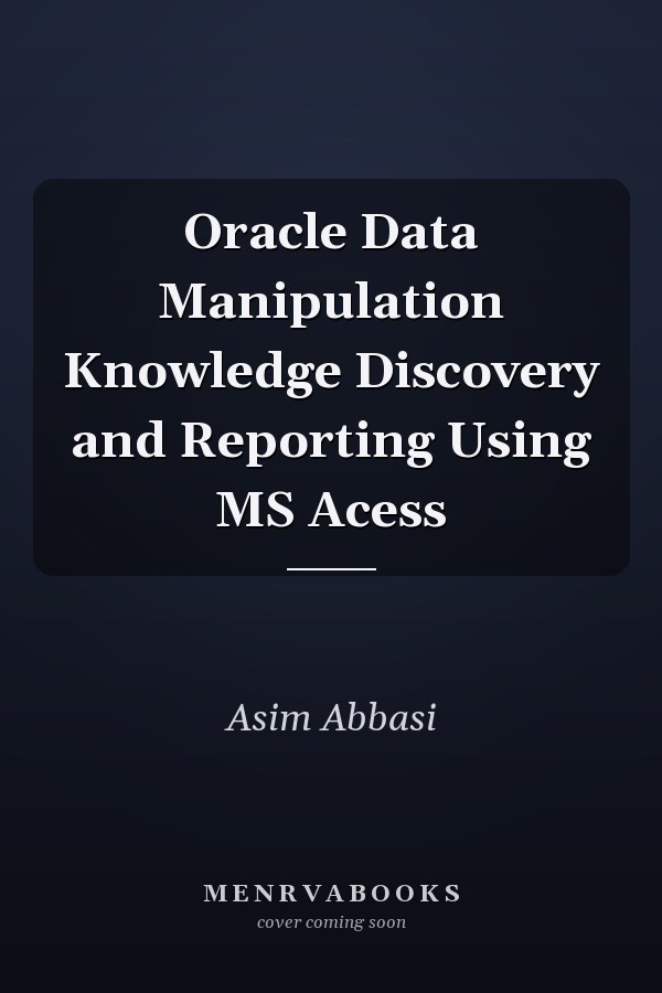 Oracle Data Manipulation Knowledge Discovery and Reporting Using MS Acess