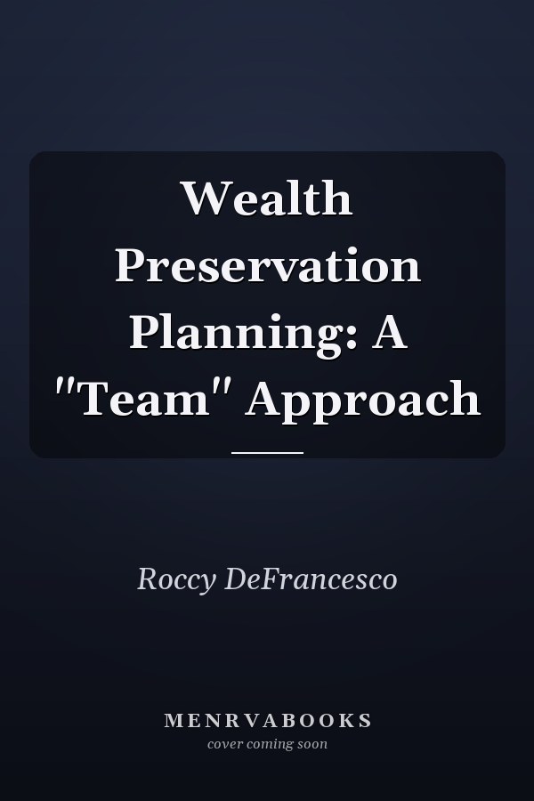 Wealth Preservation Planning: A "Team" Approach