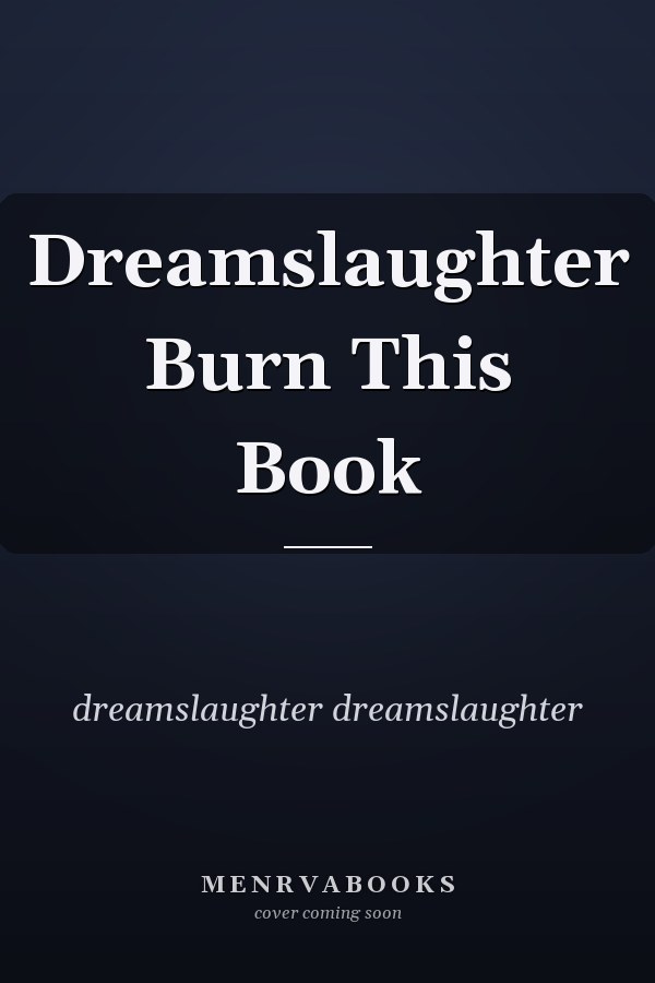 Dreamslaughter Burn This Book