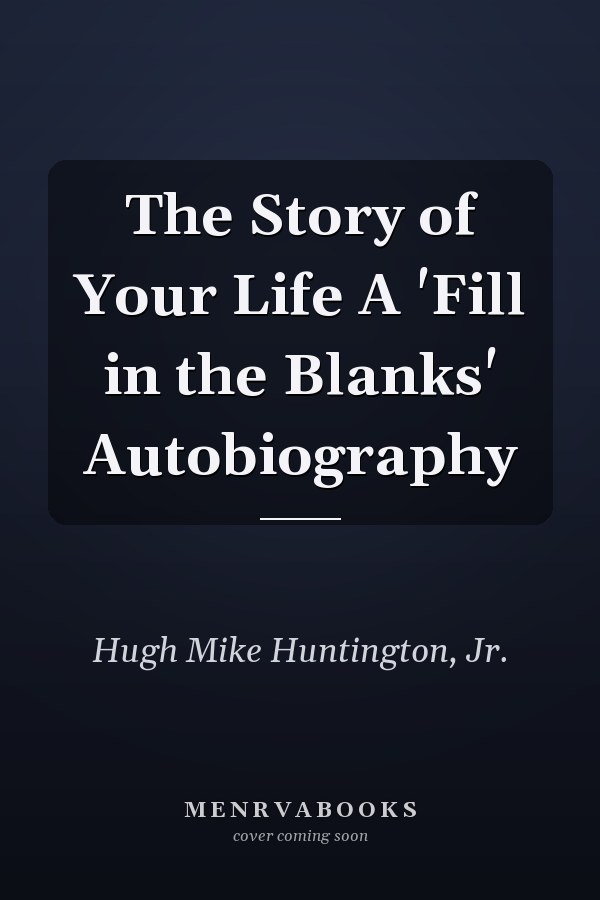 The Story of Your Life A 'Fill in the Blanks' Autobiography