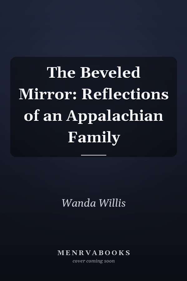 The Beveled Mirror: Reflections of an Appalachian Family