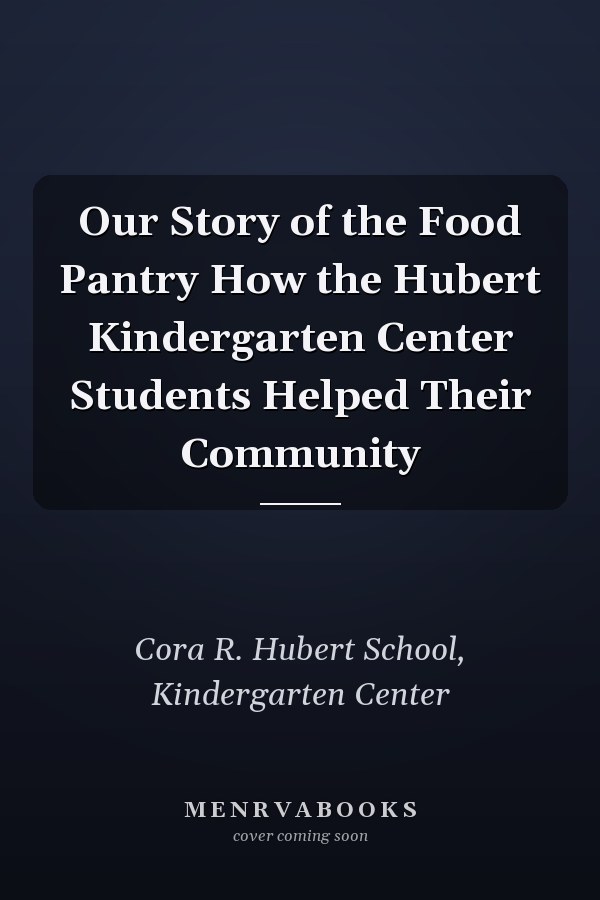 Our Story of the Food Pantry How the Hubert Kindergarten Center Students Helped Their Community