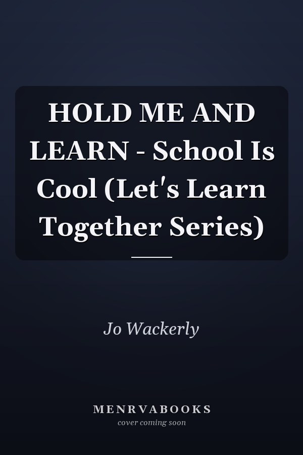 HOLD ME AND LEARN - School Is Cool (Let's Learn Together Series)