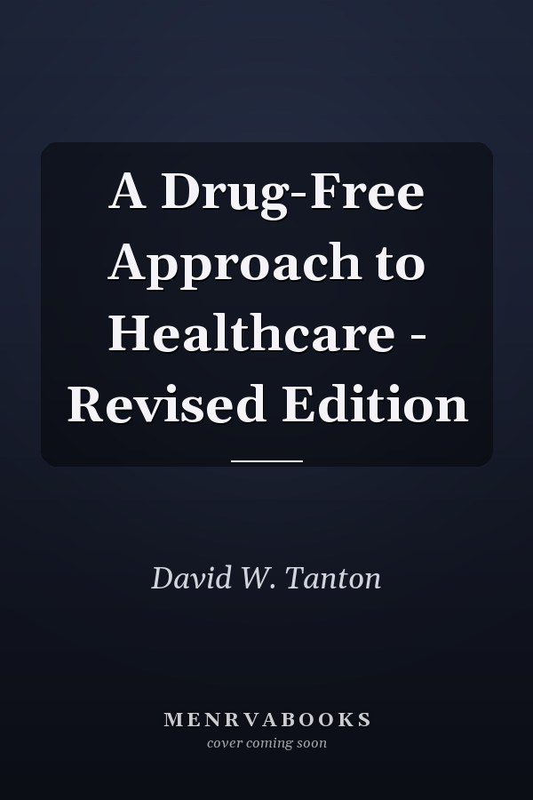 A Drug-Free Approach to Healthcare - Revised Edition