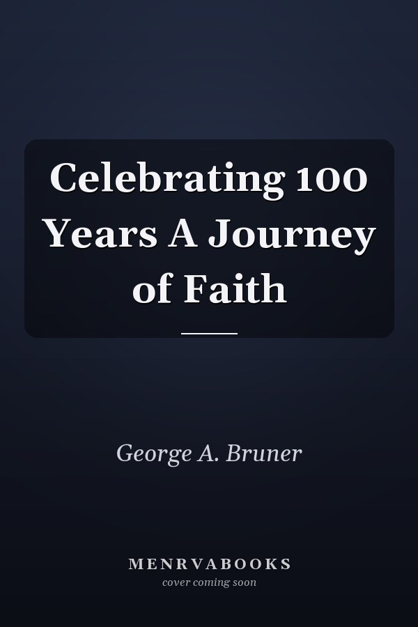 Celebrating 100 Years A Journey of Faith