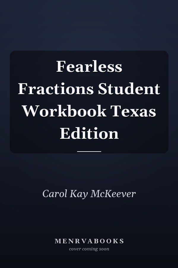Fearless Fractions Student Workbook Texas Edition