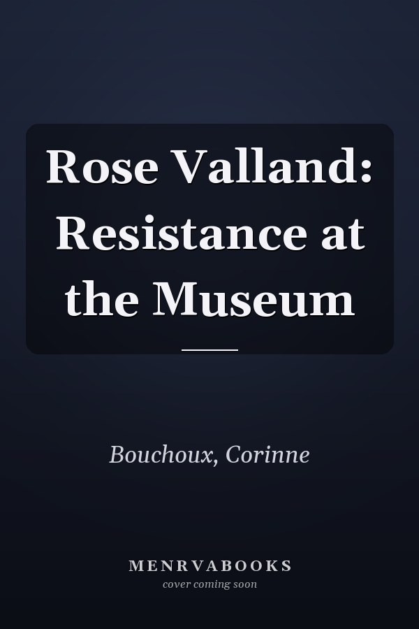 Rose Valland: Resistance at the Museum