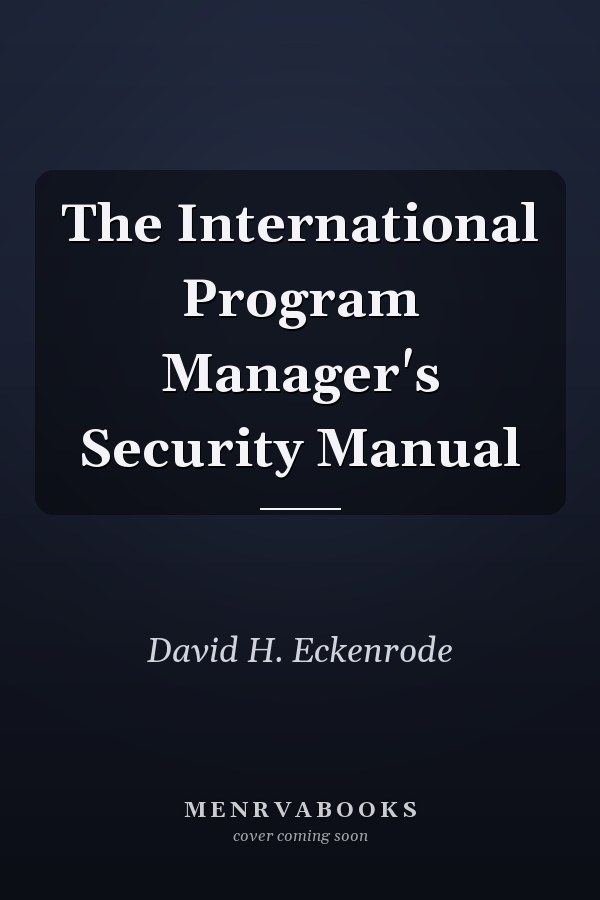 The International Program Manager's Security Manual