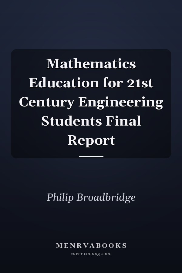 Mathematics Education for 21st Century Engineering Students Final Report