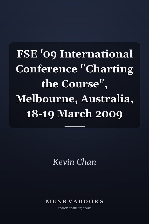 FSE '09 International Conference "Charting the Course", Melbourne, Australia, 18-19 March 2009