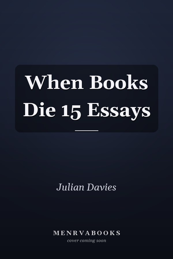 When Books Die 15 Essays