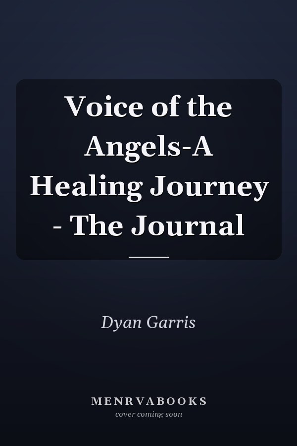 Voice of the Angels-A Healing Journey - The Journal