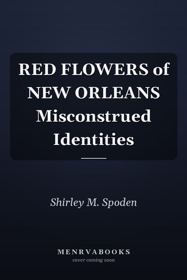 RED FLOWERS of NEW ORLEANS Misconstrued Identities