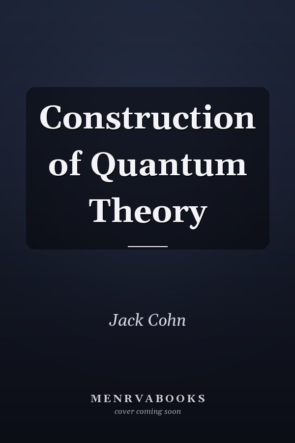 Construction of Quantum Theory