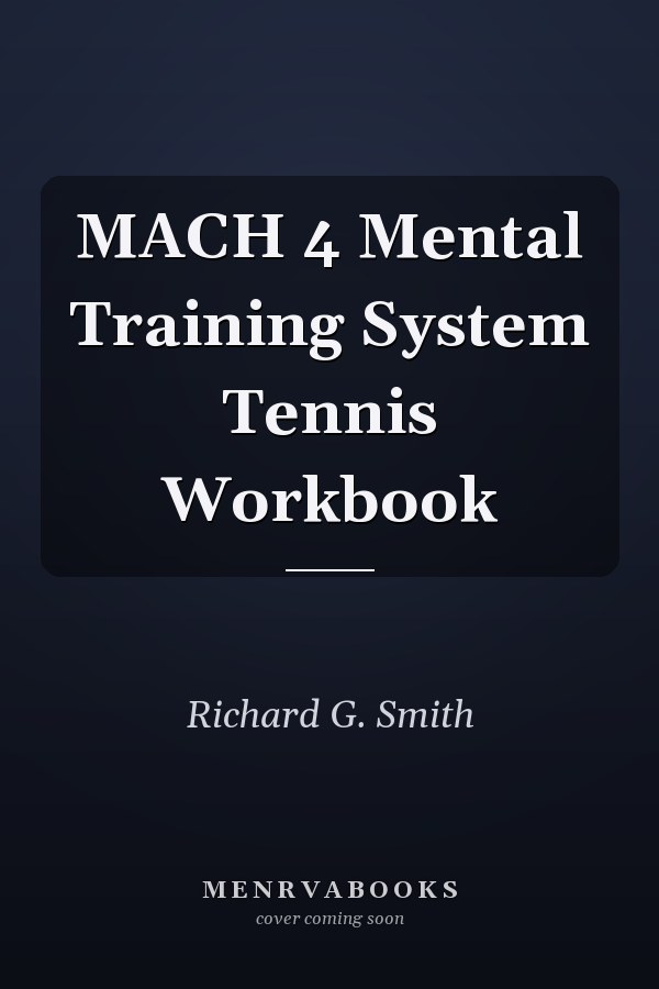 MACH 4 Mental Training System Tennis Workbook