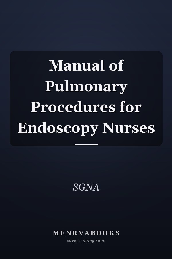 Manual of Pulmonary Procedures for Endoscopy Nurses