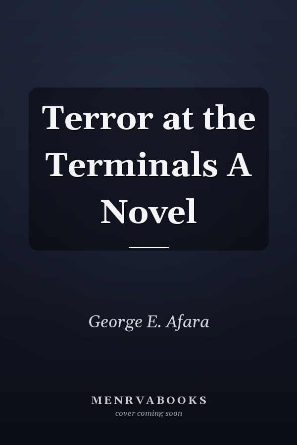 Terror at the Terminals A Novel