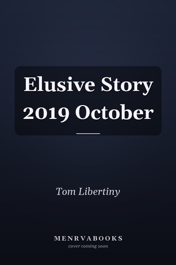 Elusive Story 2019 October