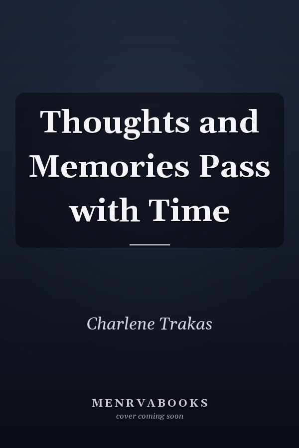Thoughts and Memories Pass with Time