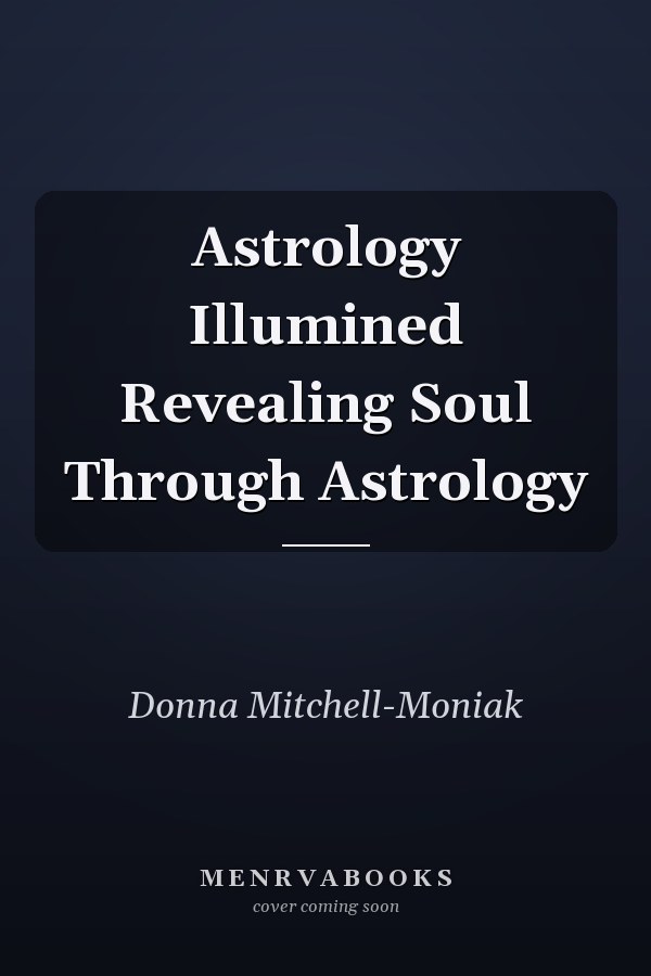 Astrology Illumined Revealing Soul Through Astrology
