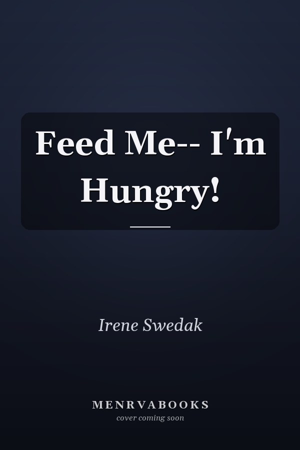 Feed Me-- I'm Hungry!