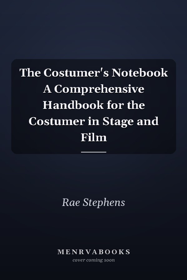 The Costumer's Notebook A Comprehensive Handbook for the Costumer in Stage and Film