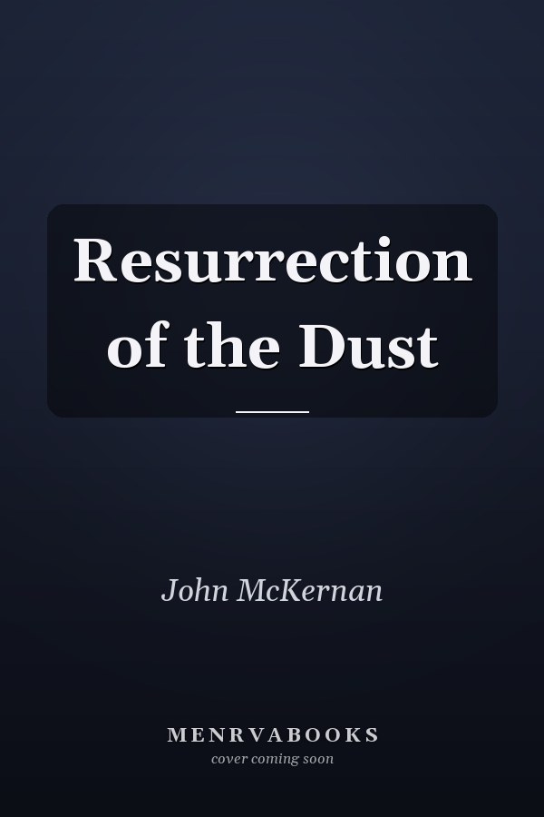 Resurrection of the Dust