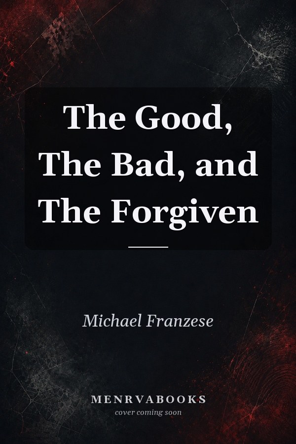 The Good, The Bad, and The Forgiven