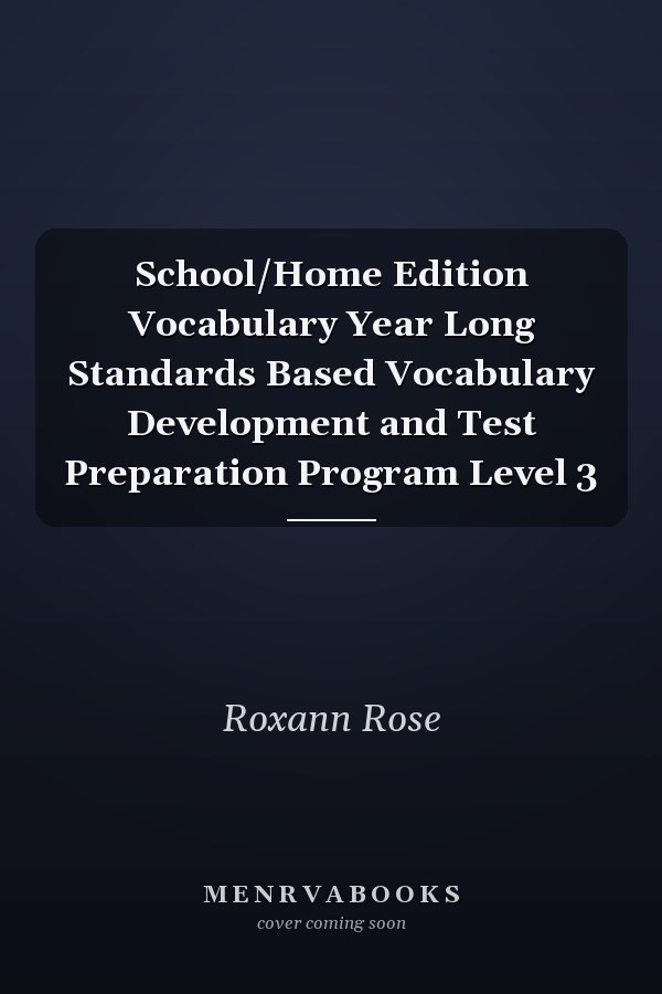 School/Home Edition Vocabulary Year Long Standards Based Vocabulary Development and Test Preparation Program Level 3