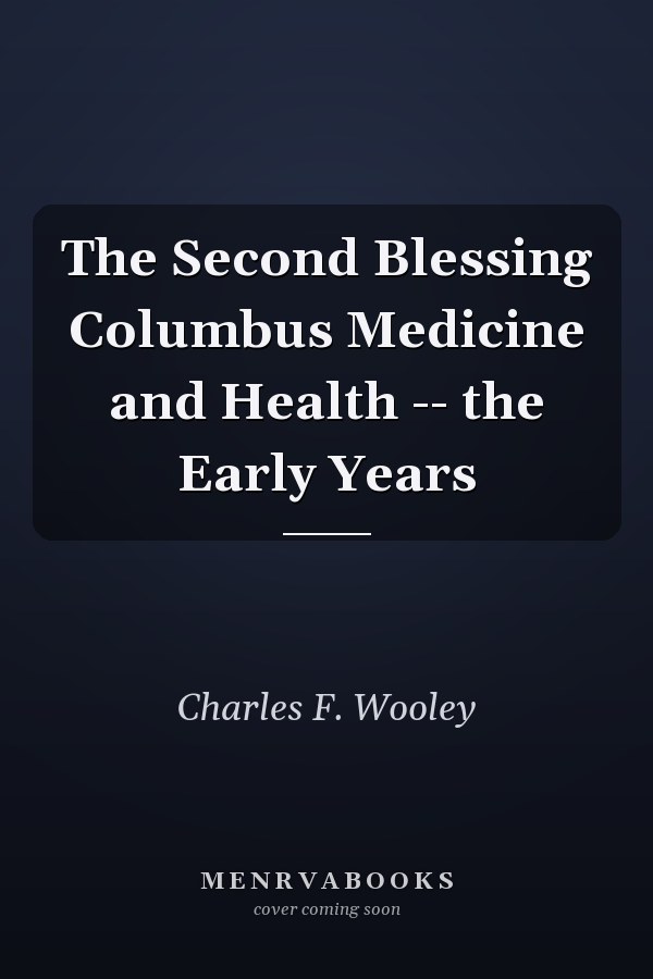 The Second Blessing Columbus Medicine and Health -- the Early Years