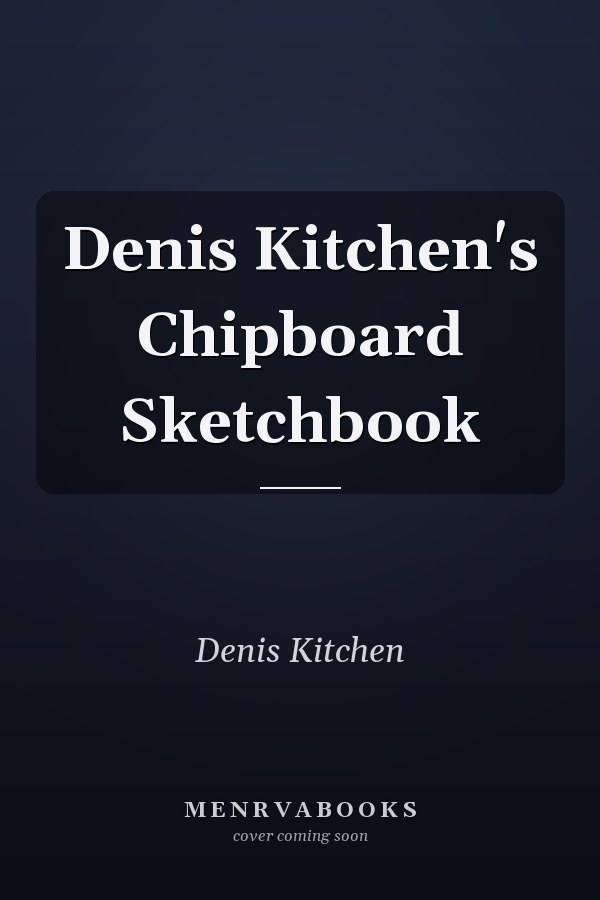 Denis Kitchen's Chipboard Sketchbook