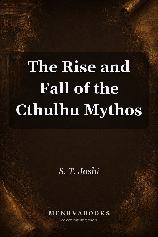 The Rise and Fall of the Cthulhu Mythos