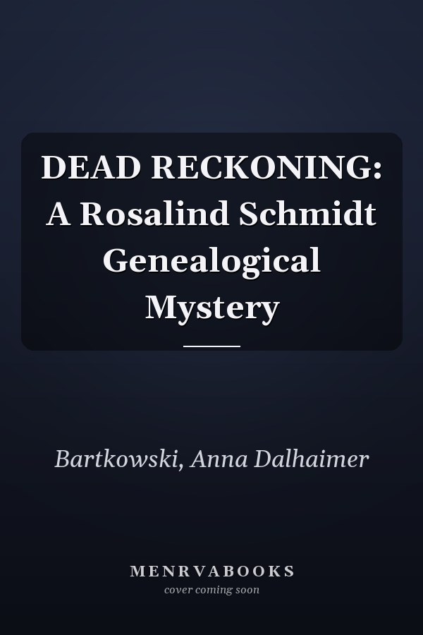 DEAD RECKONING: A Rosalind Schmidt Genealogical Mystery