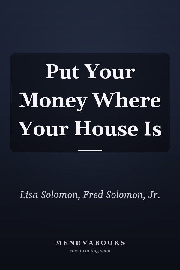 Put Your Money Where Your House Is