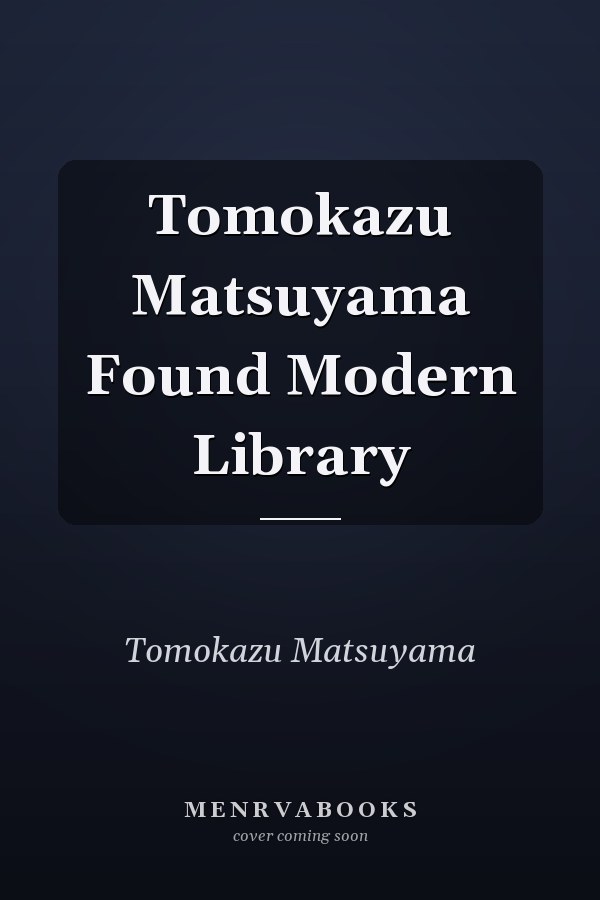 Tomokazu Matsuyama Found Modern Library