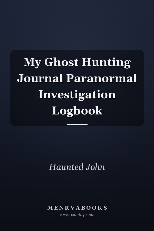 My Ghost Hunting Journal Paranormal Investigation Logbook