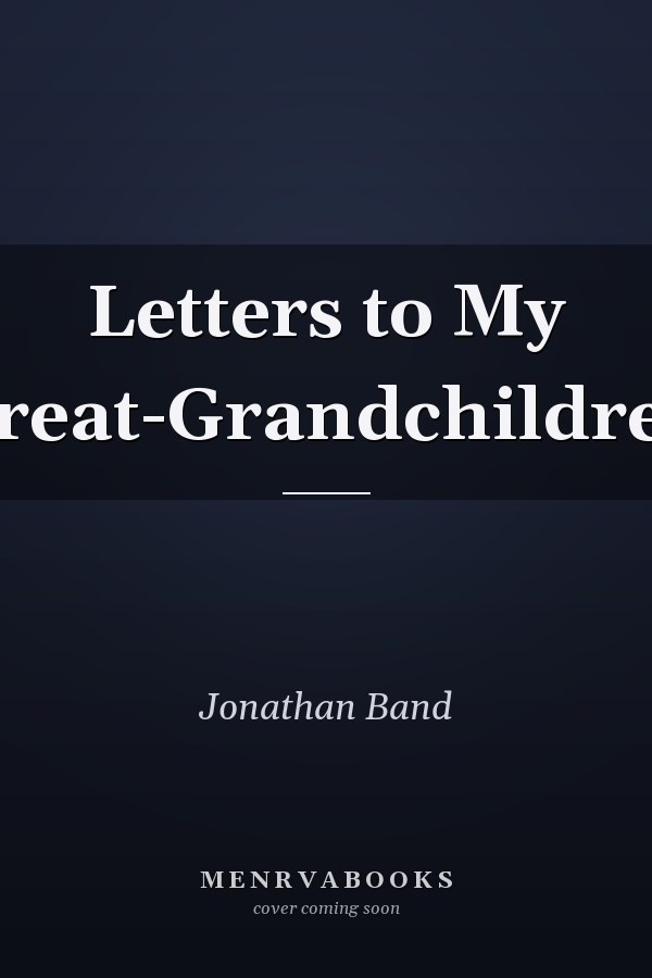Letters to My Great-Grandchildren