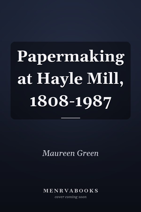 Papermaking at Hayle Mill, 1808-1987