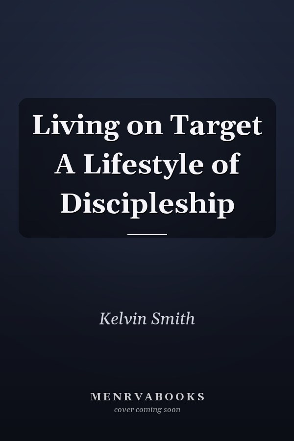 Living on Target A Lifestyle of Discipleship