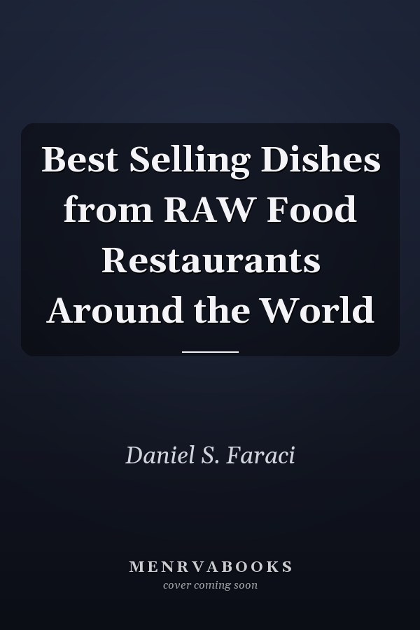 Best Selling Dishes from RAW Food Restaurants Around the World