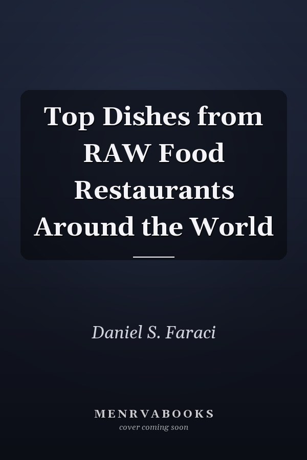 Top Dishes from RAW Food Restaurants Around the World