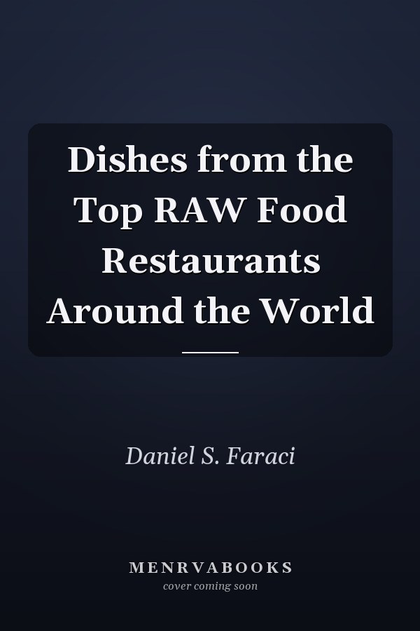 Dishes from the Top RAW Food Restaurants Around the World