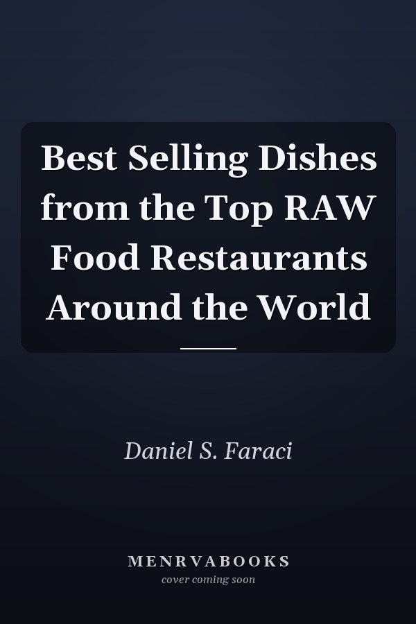 Best Selling Dishes from the Top RAW Food Restaurants Around the World