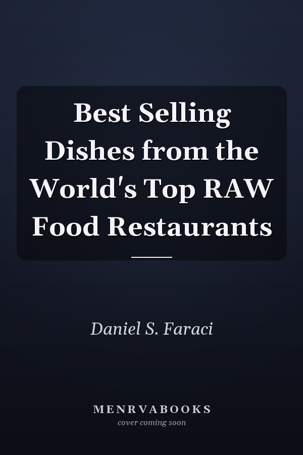 Best Selling Dishes from the World's Top RAW Food Restaurants