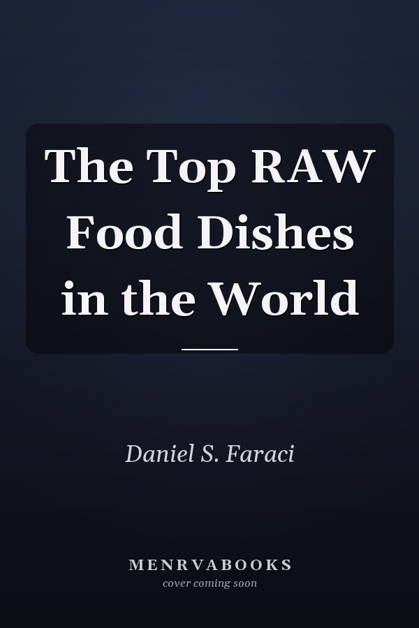 The Top RAW Food Dishes in the World