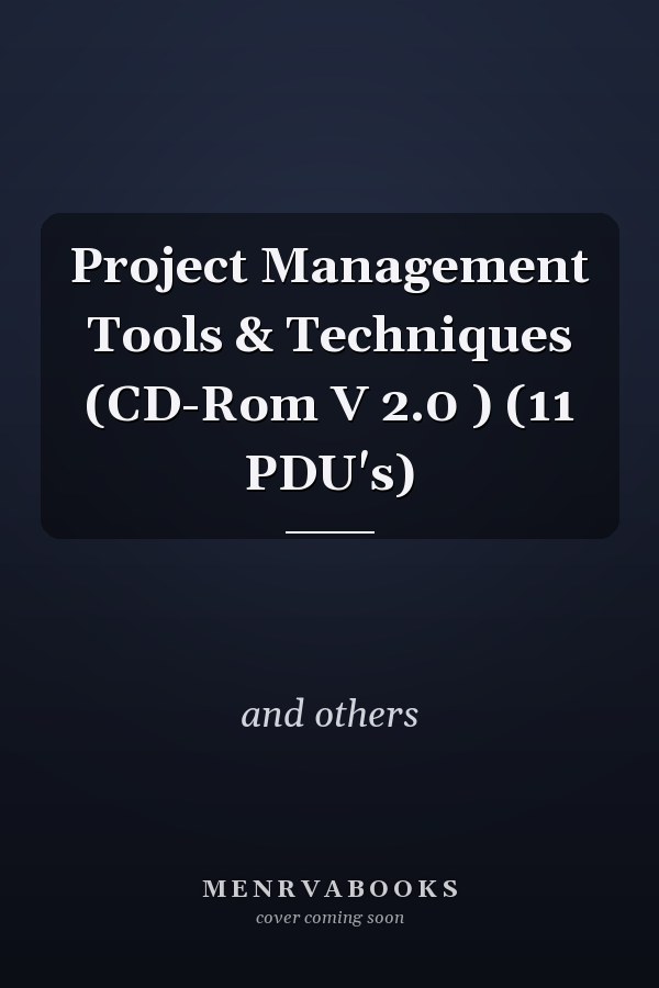 Project Management Tools & Techniques (CD-Rom V 2.0 ) (11 PDU's)
