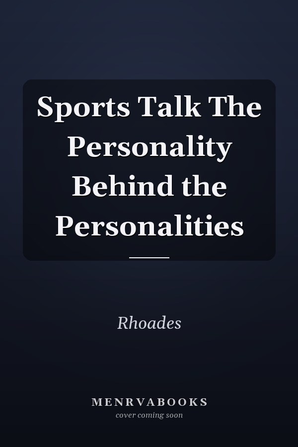 Sports Talk The Personality Behind the Personalities